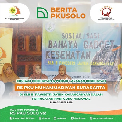 Edukasi Kesehatan & Promo Layanan Kesehatan RS PKU SOLO Di SLB B Pawestri Jaten Karanganyar Dalam Peringatan Hari Guru Nasional